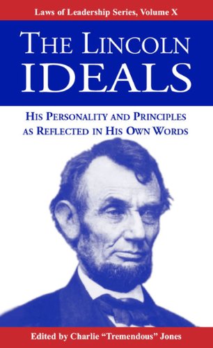 Beispielbild fr The Lincoln Ideals : His Personality and Principles as Reflected in His Own Words zum Verkauf von Better World Books