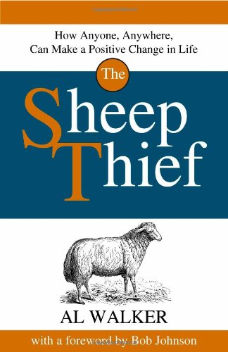 Stock image for The Sheep Thief: How Anyone, Anywhere, Can Make a Positive Change in Life for sale by SecondSale