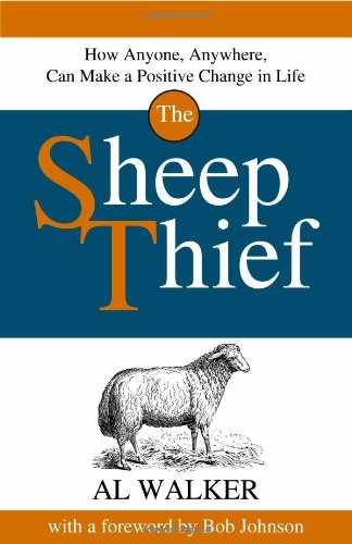 9781933715919: The Sheep Thief: How Anyone, Anywhere, Can Make a Positive Change in Life