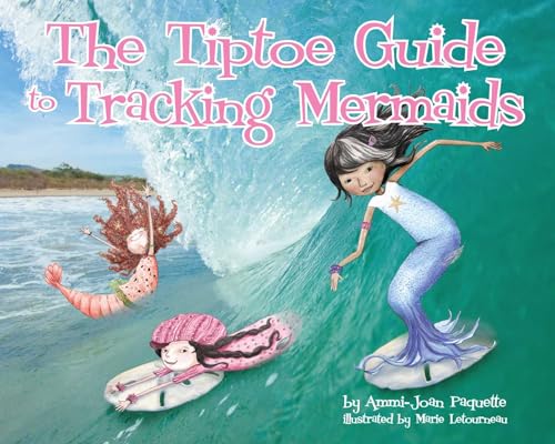 Stock image for The Tiptoe Guide to Tracking Mermaids for sale by Wonder Book