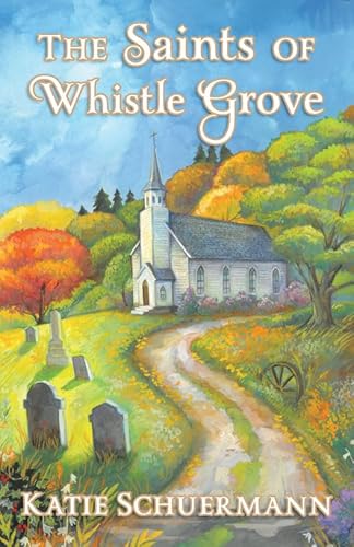 Stock image for The Saints of Whistle Grove for sale by Idaho Youth Ranch Books
