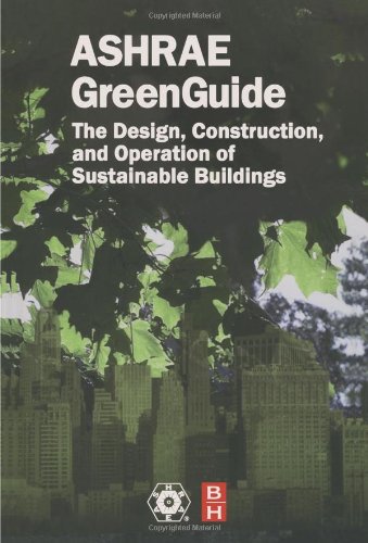 ASHRAE GREENGUIDE the Design, Construction, and Operation of Sustainable Buildings - ASHRAE