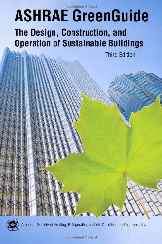 Stock image for ASHRAE GreenGuide: The Design, Construction, and Operation of Sustainable Buildings, 3rd ed. American Society of Heating Refrigerating and Air-Conditioning Engineers for sale by MI Re-Tale