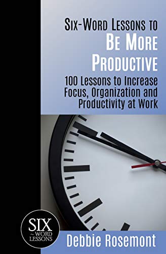 Imagen de archivo de Six-Word Lessons to Be More Productive: 100 Six-Word Lessons to Increase Your Focus, Organization and Productivity (The Six-Word Lessons Series) a la venta por Seattle Goodwill