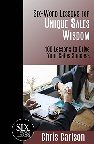 Stock image for Six Word Lessons For Unique Sales Wisdom 100 Lessons to Drive Your Sales Success 25 The SixWord Lessons Series for sale by PBShop.store US