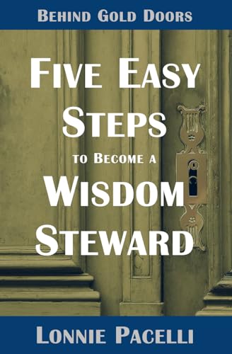 9781933750545: Behind Gold Doors-Five Easy Steps to Become a Wisdom Steward (The Behind Gold Doors Series)