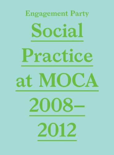 Stock image for Engagement Party: Social Practice at MOCA, 2008-2012 for sale by Midtown Scholar Bookstore