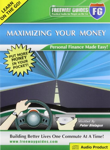 Maximizing Your Money Freeway Guide: Personal Finance Made Easy! (9781933754208) by Bielagus, Peter