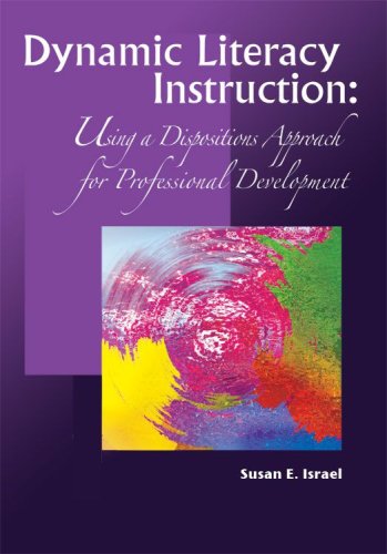 Dynamic Literacy Instruction: Using a Dispositions Approach for Professional Development (9781933760117) by Israel, Susan E.