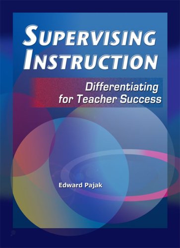 Imagen de archivo de Supervising Instruction: Differentiating for Teacher Success, Third Edition a la venta por Wonder Book
