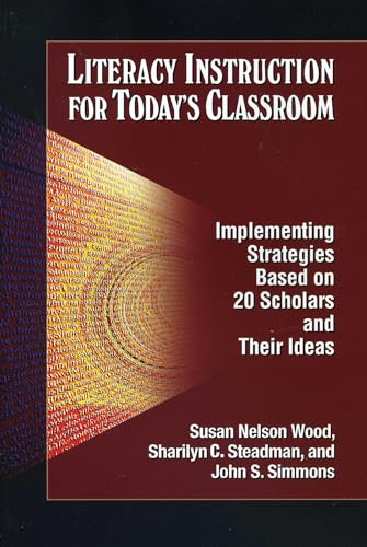 9781933760339: Literacy Instruction for Today's Classroom: Implementing Strategies Based on 20 Scholars and Their Ideas