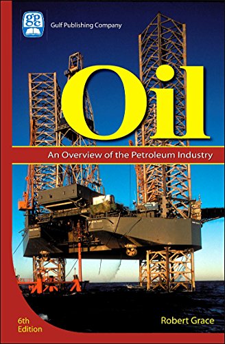 Oil: An Overview of the Petroleum Industry (9781933762012) by Grace, Robert D.