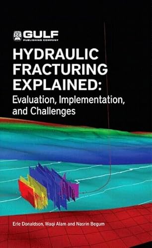 Stock image for Hydraulic Fracturing Explained: Evaluation, Implementation, and Challenges (Gulf Drilling) for sale by HPB-Red