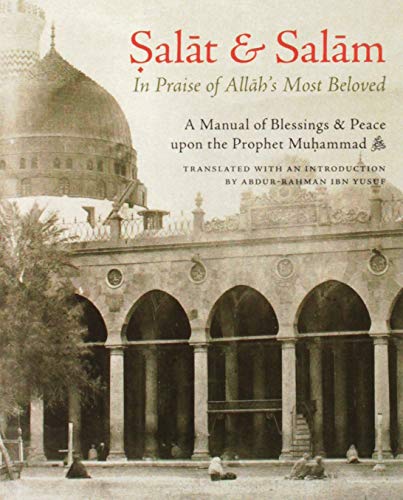 Beispielbild fr Salat & Salam: In Praise of Allah's Most Beloved: A Manual of Blessings & Salutations on the Prophet zum Verkauf von Books From California