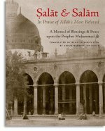 Beispielbild fr Salat & Salam: In Praise of Allah's Most Beloved: A Manual of Blessings & Salutations on the Prophet Muhammad zum Verkauf von WorldofBooks