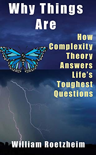 9781933769264: Why Things Are: How Complexity Theory Answers Life's Toughest Questions