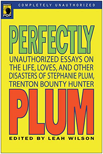 Imagen de archivo de Perfectly Plum: Unauthorized Essays On the Life, Loves And Other Disasters of Stephanie Plum, Trenton Bounty Hunter (Smart Pop) a la venta por Decluttr