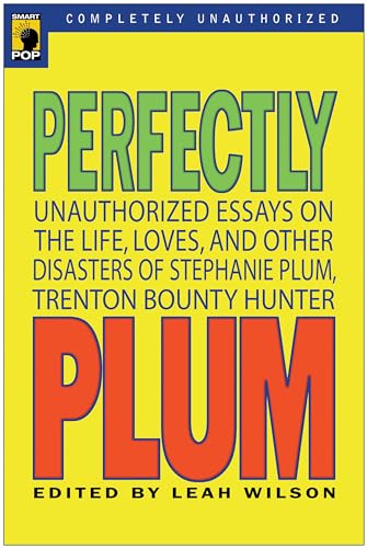 Stock image for Perfectly Plum: Unauthorized Essays On the Life, Loves And Other Disasters of Stephanie Plum, Trenton Bounty Hunter (Smart Pop) for sale by Decluttr