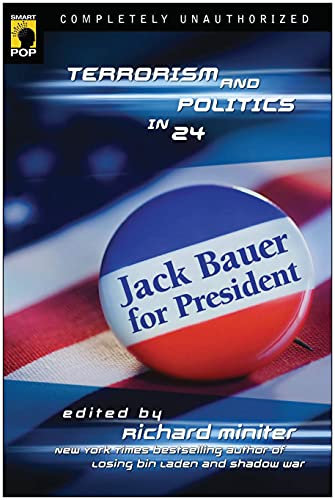 9781933771274: Jack Bauer for President: Terrorism and Politics in 24 (Smart Pop)