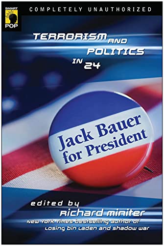 Imagen de archivo de Jack Bauer for President: Terrorism and Politics in 24 (Smart Pop) a la venta por ZBK Books