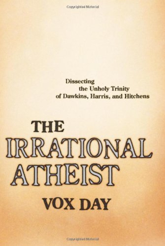 Beispielbild fr The Irrational Atheist: Dissecting the Unholy Trinity of Dawkins, Harris, And Hitchens zum Verkauf von Goodwill