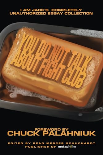 Imagen de archivo de You Do Not Talk About Fight Club: I Am Jack's Completely Unauthorized Essay Collection (Smart Pop) a la venta por Wonder Book