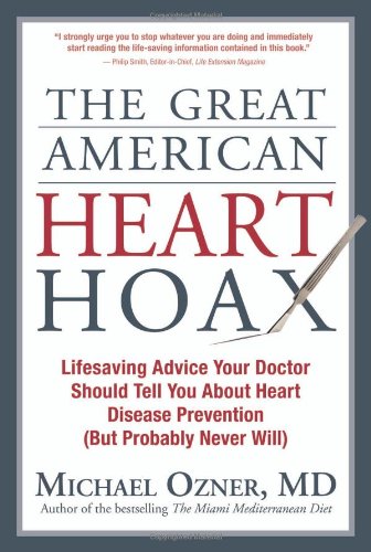 Beispielbild fr The Great American Heart Hoax : Lifesaving Advice Your Doctor Should Tell You about Heart Disease Prevention (But Probably Never Will!) zum Verkauf von Better World Books