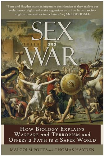 9781933771571: Sex and War: How Biology Explains Warfare and Terrorism and Offers a Path to a Safer World