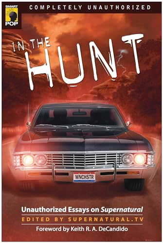 Imagen de archivo de In the Hunt: Unauthorized Essays on Supernatural (Smart Pop series) a la venta por BookHolders