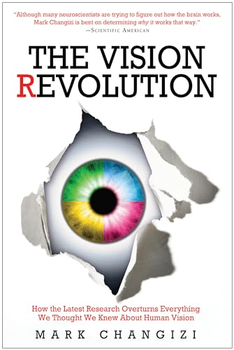 9781933771663: The Vision Revolution: How the Latest Research Overturns Everything We Thought We Knew About Human Vision