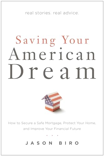 Stock image for Saving Your American Dream: How to Secure a Safe Mortgage, Protect Your Home, and Improve Your Financial Future for sale by Wonder Book
