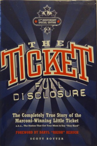 Beispielbild fr The Ticket: Full Disclosure: The Completely True Story of the Marconi-Winning Little Ticket, A.K.A., the Station That Got Your Mom zum Verkauf von Front Cover Books