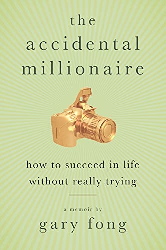 Beispielbild fr The Accidental Millionaire : How to Succeed in Life Without Really Trying zum Verkauf von Better World Books