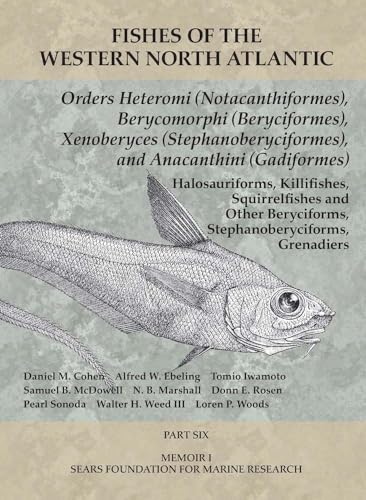 Stock image for Orders Heteromi (Notacanthiformes), Berycomorphi (Beryciformes), Xenoberyces (Stephanoberyciformes), Anacanthini (Gadiformes): Part 6 (Fishes of the Western North Atlantic) for sale by Ria Christie Collections