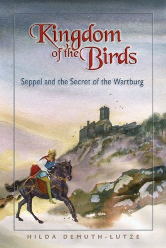 Stock image for Kingdom of the Birds: Seppel and the Secret of the Wartburg Castle for sale by SecondSale