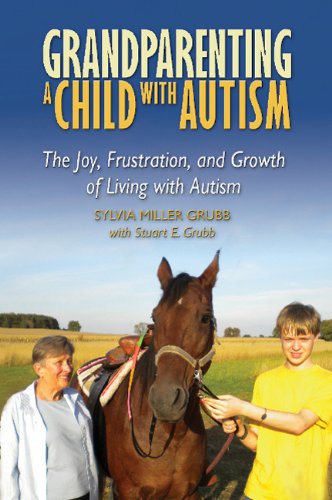 Imagen de archivo de Grandparenting a Child with Autism: The Joy, Frustration, and Growth of Living with Autism a la venta por Books of the Smoky Mountains