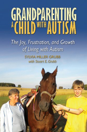 Stock image for Grandparenting a Child with Autism: The Joy, Frustration, and Growth of Living with Autism for sale by Books of the Smoky Mountains