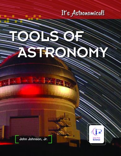 It's Astronomical: Tools of Astronomy (9781933798134) by John Johnson; Jr.