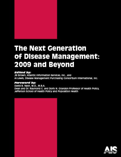 The Next Generation of Disease Management: 2009 and Beyond (9781933801513) by Al Lewis; Disease Management Purchasing Consortium International Inc; Jill Brown; Managing Editor; Atlantic Information Services