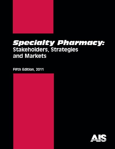 Specialty Pharmacy: Stakeholders, Strategies and Markets 2011 (9781933801926) by Erin Trompeter; Susan Namovicz-Peat