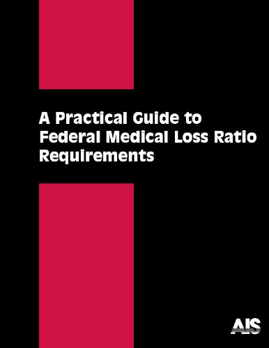 9781933801940: A Practical Guide to Federal Medical Loss Ratio Requirements
