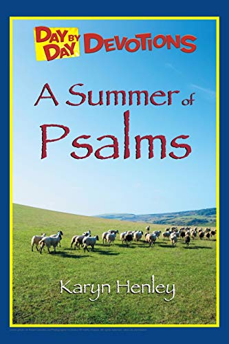 A Summer of Psalms (Day by Day Devotions) (9781933803395) by Henley, Karyn