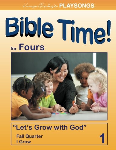 PLAYSONGS Bible Time for Fours, Fall Quarter: I Grow (PLAYSONGS Bible Time Curriculum) (9781933803890) by Henley, Karyn