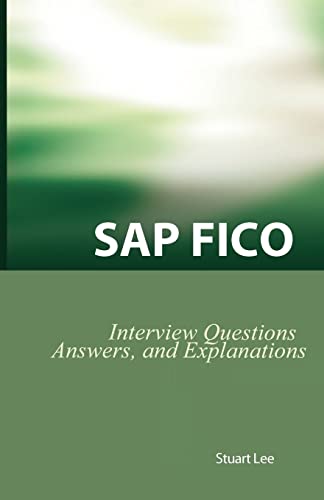 Stock image for SAP FICO Interview Questions, Answers, and Explanations: SAP FICO Certification Review [Paperback] Lee, Stuart Dr for sale by tttkelly1