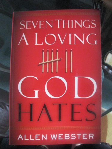 Beispielbild fr Seven Things a Loving God Hates zum Verkauf von SecondSale
