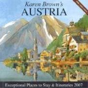 Karen Brown's Austria, 2007: Exceptional Places to Stay & Itineraries (KAREN BROWN'S AUSTRIA CHARMING INNS & ITINERARIES) (9781933810003) by Brown, Karen