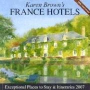 Stock image for Karen Brown's France Hotels : Exceptional Places to Stay and Itineraries for sale by Better World Books