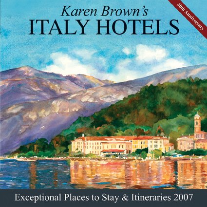 Stock image for Karen Brown's Italy Hotels: Exceptional Places to Stay and Itineraries 2007 for sale by SecondSale