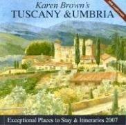 9781933810133: Karen Brown's Tuscany & Umbria, 2007: Exceptional Places to Stay & Itineraries (Karen Brown's Travel Guides)