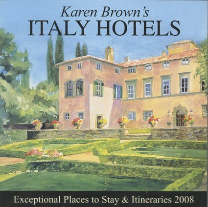 Stock image for Karen Brown's Italy Hotels: Exceptional Places to Stay & Itineraries for sale by ThriftBooks-Dallas